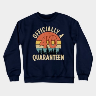 officially a quaranteen 40th birthday Crewneck Sweatshirt